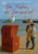 Cover-Bild zum Titel 'Der Fischer, die See und ich' von 'Petra Eggert-Cordes'