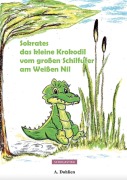 Cover-Bild zum Titel 'Sokrates das kleine Krokodil vom großen Schilfufer am Weißen Nil' von 'Angelika Dohlien'