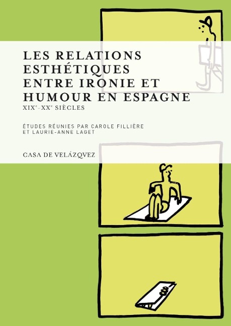 Les relations esthétiques entre ironie et humour en Espagne : XIXe-XXe siècle - Jean-François . . . [et al. Botrel, Carole Fillière