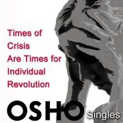 Cover-Bild zum Titel 'Times of Crisis Are Times for Individual Revolution' von 'Osho'