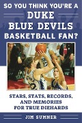 Cover-Bild zum Titel 'So You Think You're a Duke Blue Devils Basketball Fan?' von 'Jim Sumner'