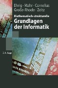 Mathematisch-strukturelle Grundlagen der Informatik - Hartmut Ehrig, Bernd Mahr, F. Cornelius, Martin Große-Rhode, P. Zeitz