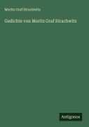 Cover-Bild zum Titel 'Gedichte von Moritz Graf Strachwitz' von 'Moritz Graf Strachwitz'