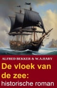 De vloek van de zee: historische roman - Alfred Bekker, W. A. Hary