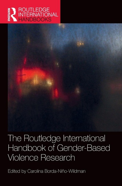 The Routledge International Handbook of Gender-Based Violence Research - 