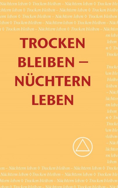 Trocken Bleiben - Nüchtern Leben - Alcoholics Anonymous World Services Inc.