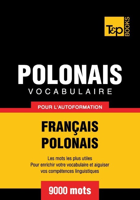 Vocabulaire Français-Polonais pour l'autoformation - 9000 mots - Andrey Taranov