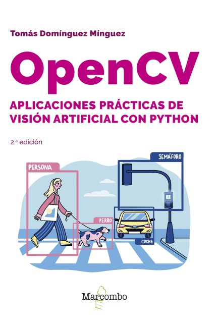 OpenCV. Aplicaciones prácticas de visión artificial con Python - 2.ª edición - Tomás Domínguez Mínguez