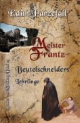 Cover-Bild zum Titel 'Meister Frantz: Beutelschneiders Lehrlinge' von 'Edith Parzefall'