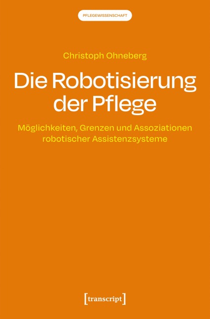 Die Robotisierung der Pflege - Christoph Ohneberg