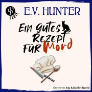 Cover-Bild zum Titel 'Ein gutes Rezept für Mord | Ein britisches Cosy Crime Hörbuch' von 'E. V. Hunter'