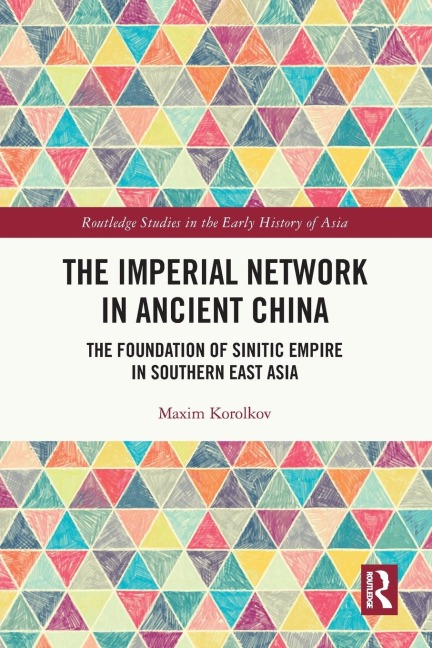 The Imperial Network in Ancient China - Maxim Korolkov