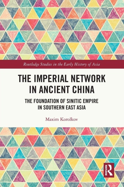 The Imperial Network in Ancient China - Maxim Korolkov