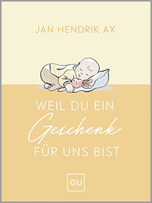 Weil du ein Geschenk für uns bist - Jan Hendrik Ax