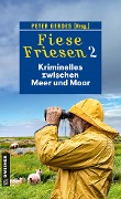 Fiese Friesen 2 - Kriminelles zwischen Meer und Moor - Ulrike Barow, Barbara Wendelken, Klaus-Peter Wolf, Heike Gerdes, Peter Gerdes