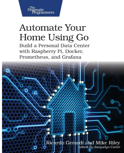 Automate Your Home Using Go - Ricardo Gerardi, Mike Riley