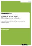 Cover-Bild zum Titel 'Das Anforderungsprofil der Rückschlagsportart Badminton' von 'Jannik Siggemann'