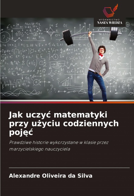 Jak uczy¿ matematyki przy u¿yciu codziennych poj¿¿ - Alexandre Oliveira da Silva