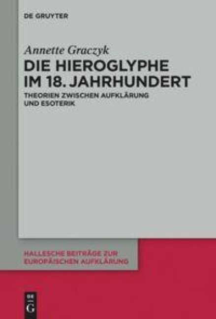 Die Hieroglyphe im 18. Jahrhundert - Annette Graczyk