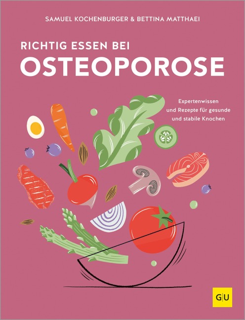 Richtig essen bei Osteoporose - Samuel Kochenburger, Bettina Matthaei