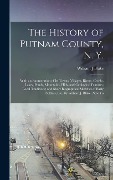 Cover-Bild zum Titel 'The History of Putnam County, N. Y.; With an Enumeration of its Towns, Villages, Rivers, Creeks, Lakes, Ponds, Mountains, Hills, and Geological Featur' von 'William J. Blake'