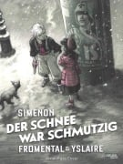 Cover-Bild zum Titel 'Der Schnee war schmutzig' von 'Georges Simenon, Jean-Luc Fromental'