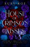 Cover-Bild zum Titel 'House of Crimson Kisses (Kingdom of Immortal Lovers, #2)' von 'Ruby Roe'
