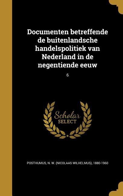 Documenten betreffende de buitenlandsche handelspolitiek van Nederland in de negentiende eeuw; 6 - 