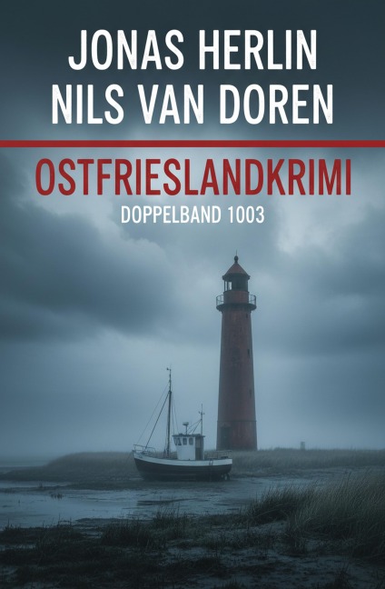 Ostfrieslandkrimi Doppelband 1003: Kommissar Bremshey und der Doppelmord / Kabel, Kutter, Killer - Jonas Herlin, Nils van Doren