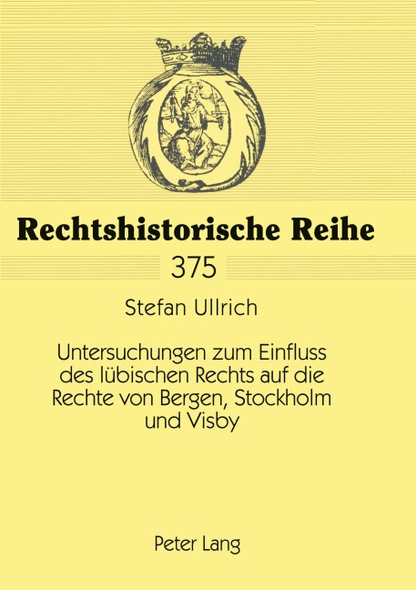 Untersuchungen zum Einfluss des lübischen Rechts auf die Rechte von Bergen, Stockholm und Visby - Stefan Ullrich