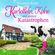 Cover-Bild zum Titel 'Kartoffeln, Kühe und andere Katastrophen' von 'Susanna Kess'