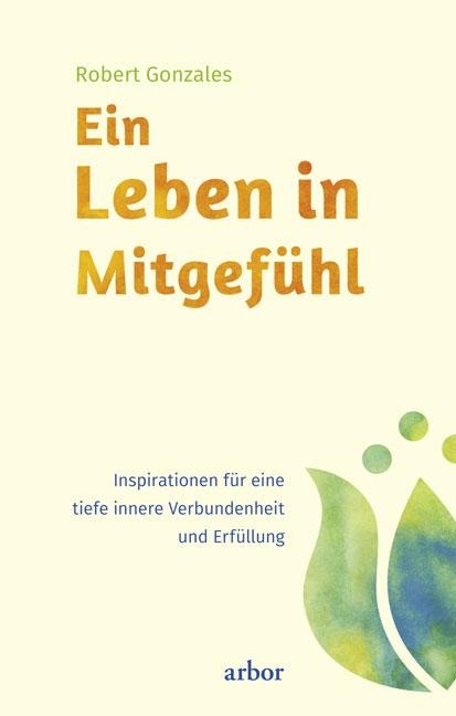 Ein Leben in Mitgefühl - Robert Gonzales