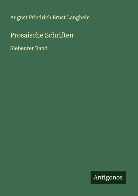 Prosaische Schriften - August Friedrich Ernst Langbein
