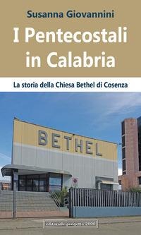 I pentecostali in Calabria. La Storia della Chiesa Bethel di Cosenza - Susanna Giovannini