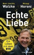 Echte Liebe - Hans-Joachim Watzke, Michael Horeni