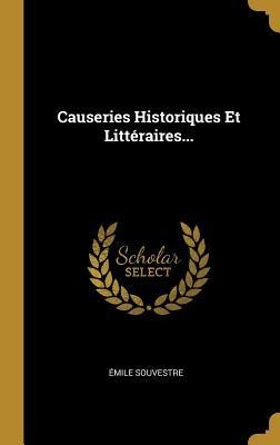 Causeries Historiques Et Littéraires... - Émile Souvestre