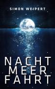 Cover-Bild zum Titel 'Nachtmeerfahrt' von 'Simon Weipert'