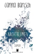 Cover-Bild zum Titel 'Nachtblumen' von 'Carina Bartsch'