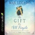 Gift for All People: Thoughts on God's Great Grace - Max Lucado