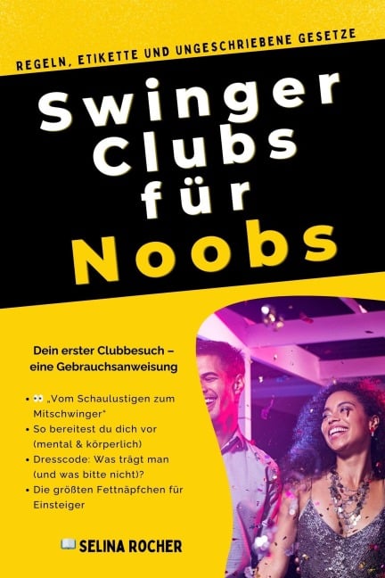 Swinger Clubs für Noobs: Regeln, Etikette und ungeschriebene Gesetze - Selina Rocher