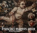 Cover-Bild zum Titel 'Francisci Magnus Amor' von 'Peter Waldner'