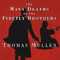 The Many Deaths of the Firefly Brothers - Thomas Mullen