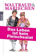 Cover-Bild zum Titel 'Waltraud & Mariechen. Das Leben ist kein Fleischsalat' von 'Volker Heißmann, Martin Rassau'