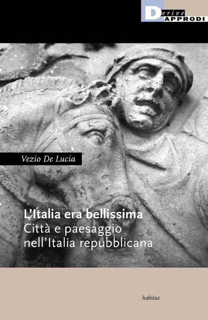 L' Italia era bellissima. Città e paesaggio nell'Italia repubblicana - Vezio De Lucia