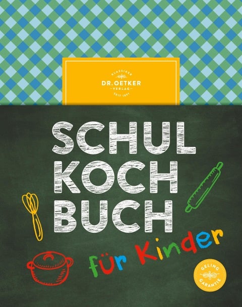 Das Dr. Oetker Schulkochbuch für Kinder - Oetker Verlag, Oetker