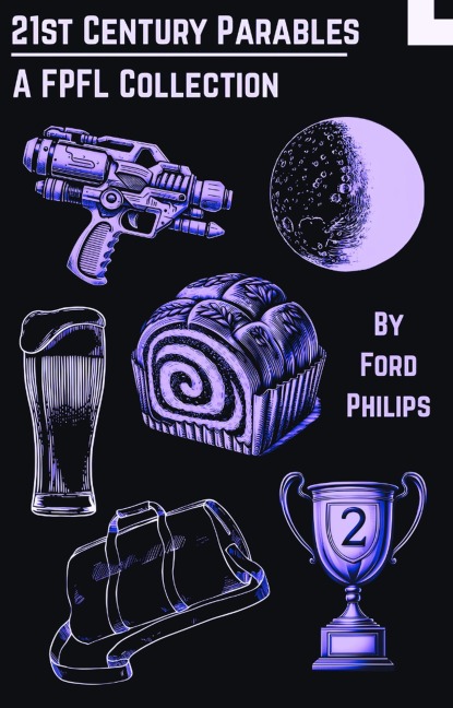 21st Century Parables: A FPFL Collection - Ford Philips