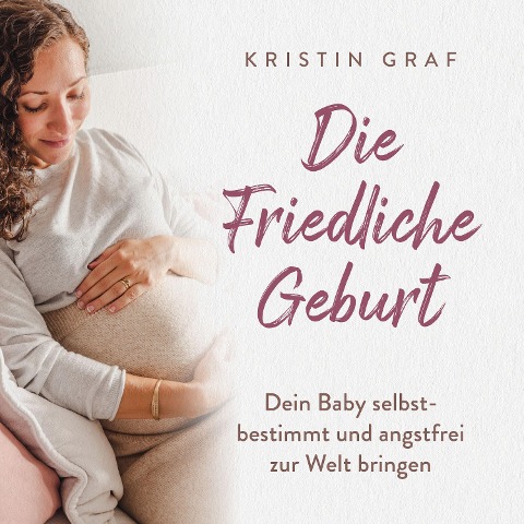Die Friedliche Geburt - Kristin Graf