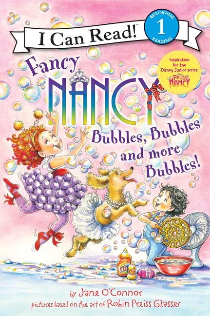 Fancy Nancy: Bubbles, Bubbles, and More Bubbles! - Jane O'Connor