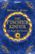 Die Fischerkinder. Im Auge des Sturms - Melissa C. Feurer