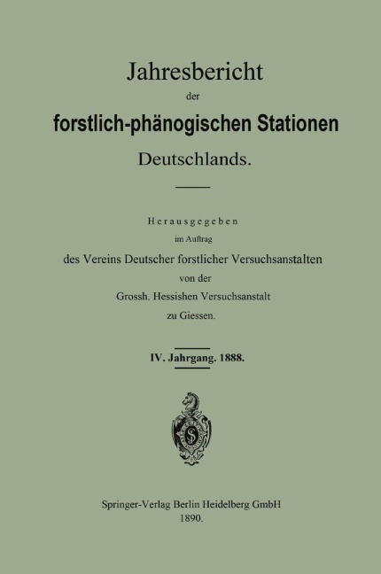 Jahresbericht der forstlich - phänologischen Stationen Deutschlands - Vereins Deutscher forstlicher Versuchsanstalten von der Grossh. Hessischen Versuchsanstalt zu Giessen